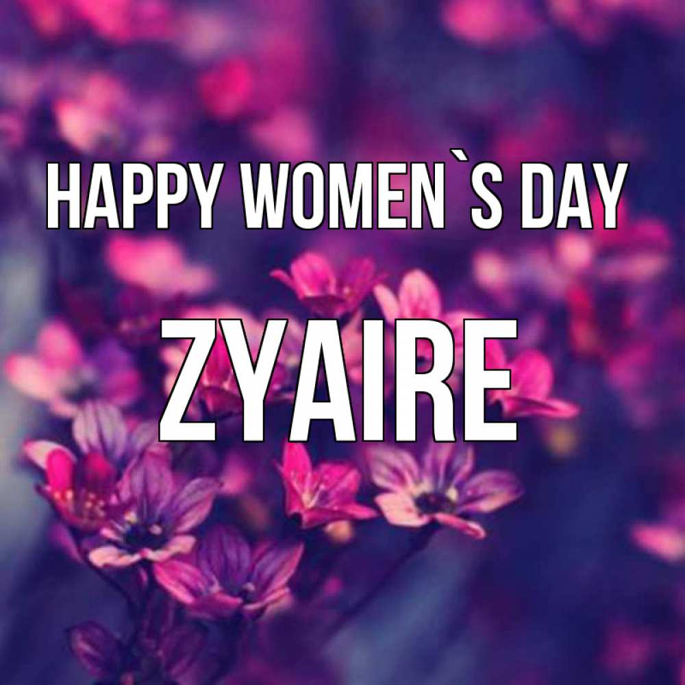 Greetings card с именем, Zyaire happy women`s day небольшие цветы 1 Greetings with text for free download 